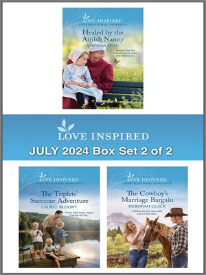 cover image of Love Inspired July 2024 Box Set--2 of 2/Healed by the Amish Nanny/The Triplets' Summer Adventure/The Cowboy's Marriage Bargain